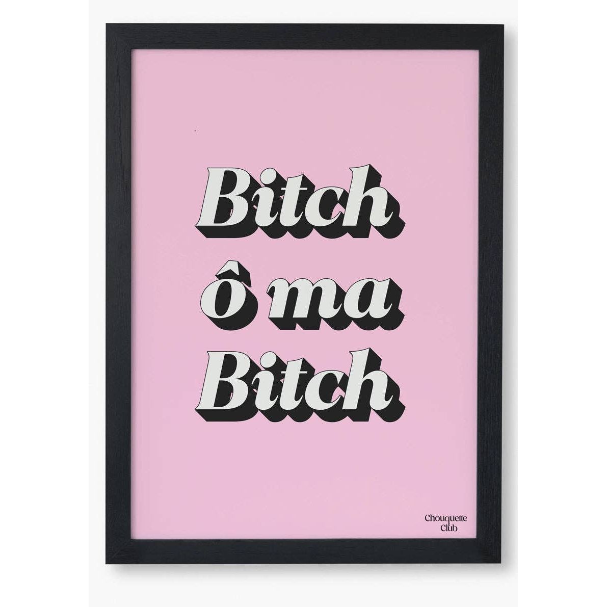 Affiche “Bitch ô ma Bitch” – Chouquette Club