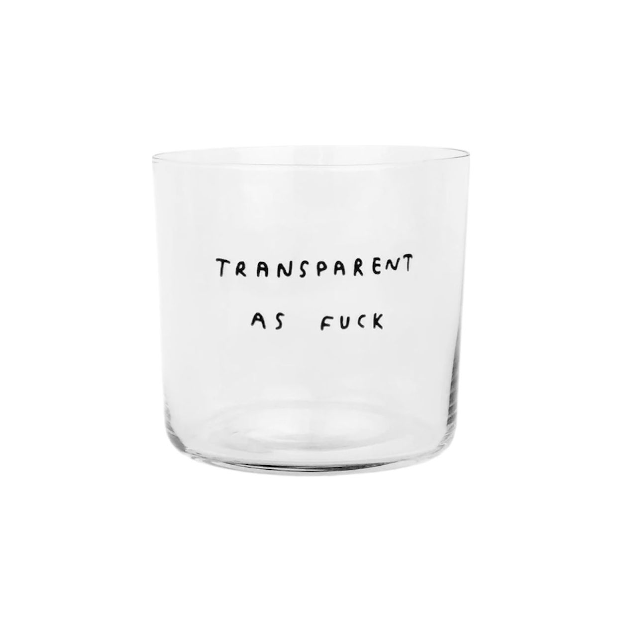 Verre transparent avec inscription “Transparent As F*ck” en lettres noires manuscrites