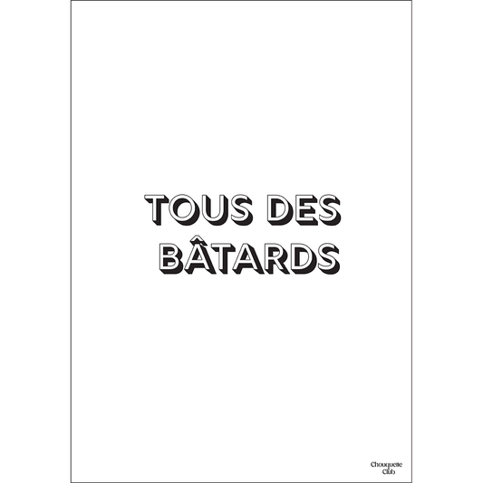 Affiche Tous des Bâtards Chouquette Club au format 29,7 x 42 cm avec typographie noire à effet ombré sur fond clair