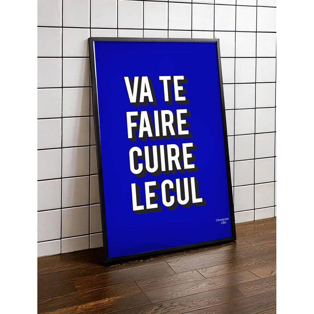 Affiche Va te faire cuire le cul Chouquette Club au format 29,7 x 42 cm avec typographie blanche sur fond bleu électrique