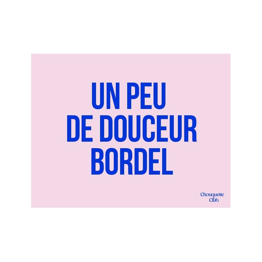 Affiche “Un peu de Douceur Bordel” – Chouquette Club