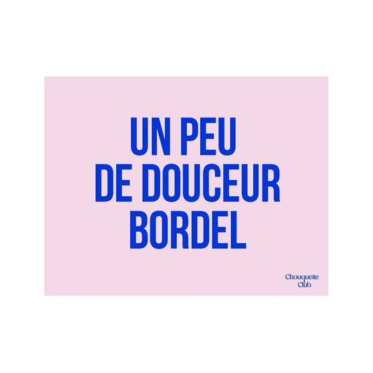 Affiche “Un peu de Douceur Bordel” – Chouquette Club