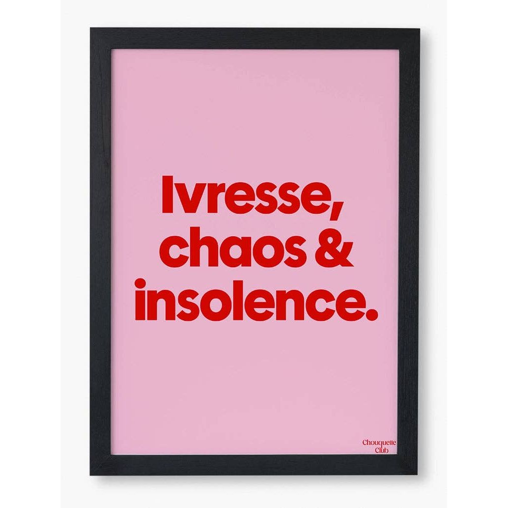 Affiche Ivresse, Chaos & Insolence de Chouquette Club au format 29,7 x 42 cm avec typographie rouge sur fond rose