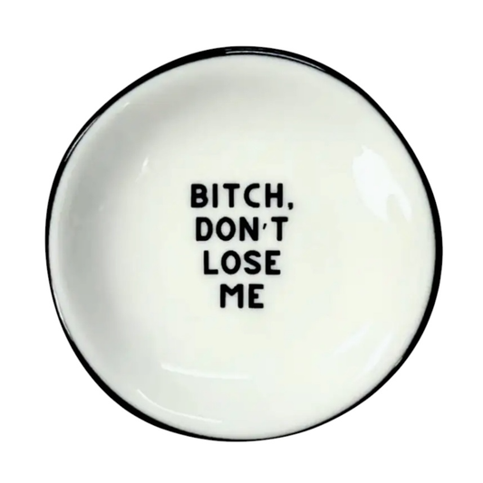 Assiette à bague Properly Improper blanche avec liseré noir et message Bitch Don’t Lose Me en lettres capitales