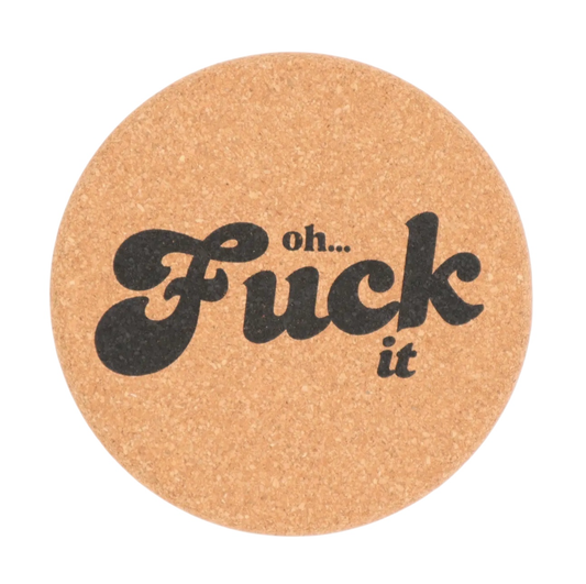 Dessous de verre rond en liège Properly Improper avec message Oh Fuck It imprimé en noir
