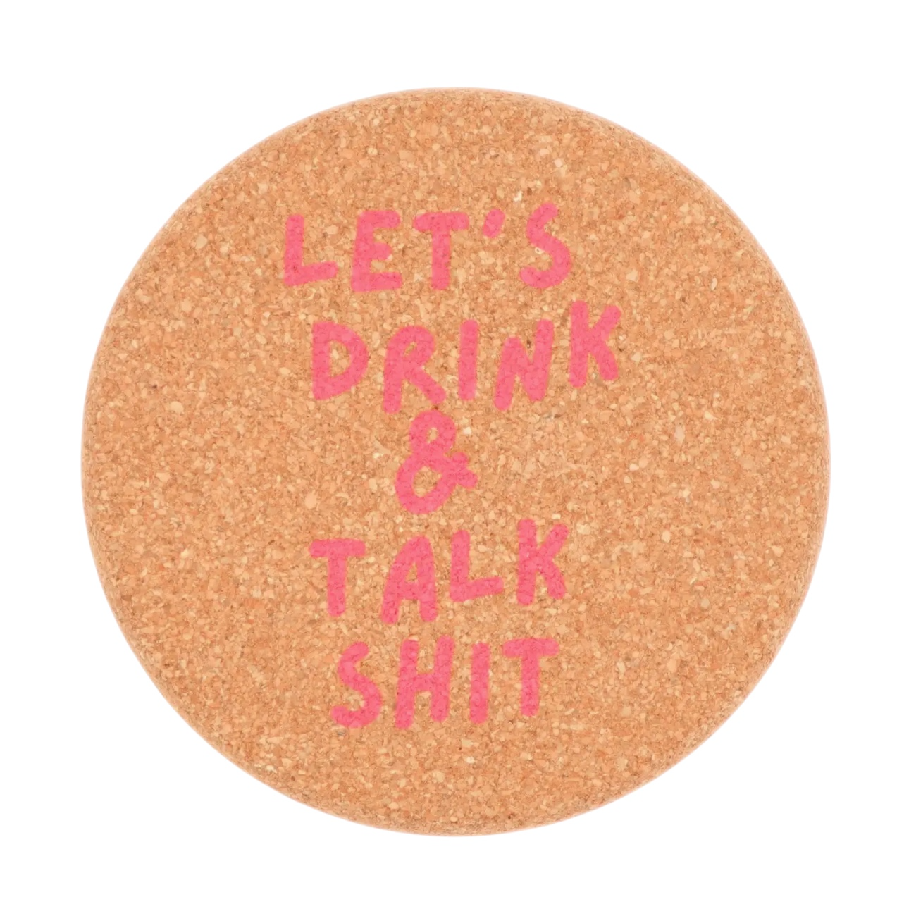 Dessous de verre rond en liège Properly Improper avec message Let’s Drink & Talk Shit imprimé en rose