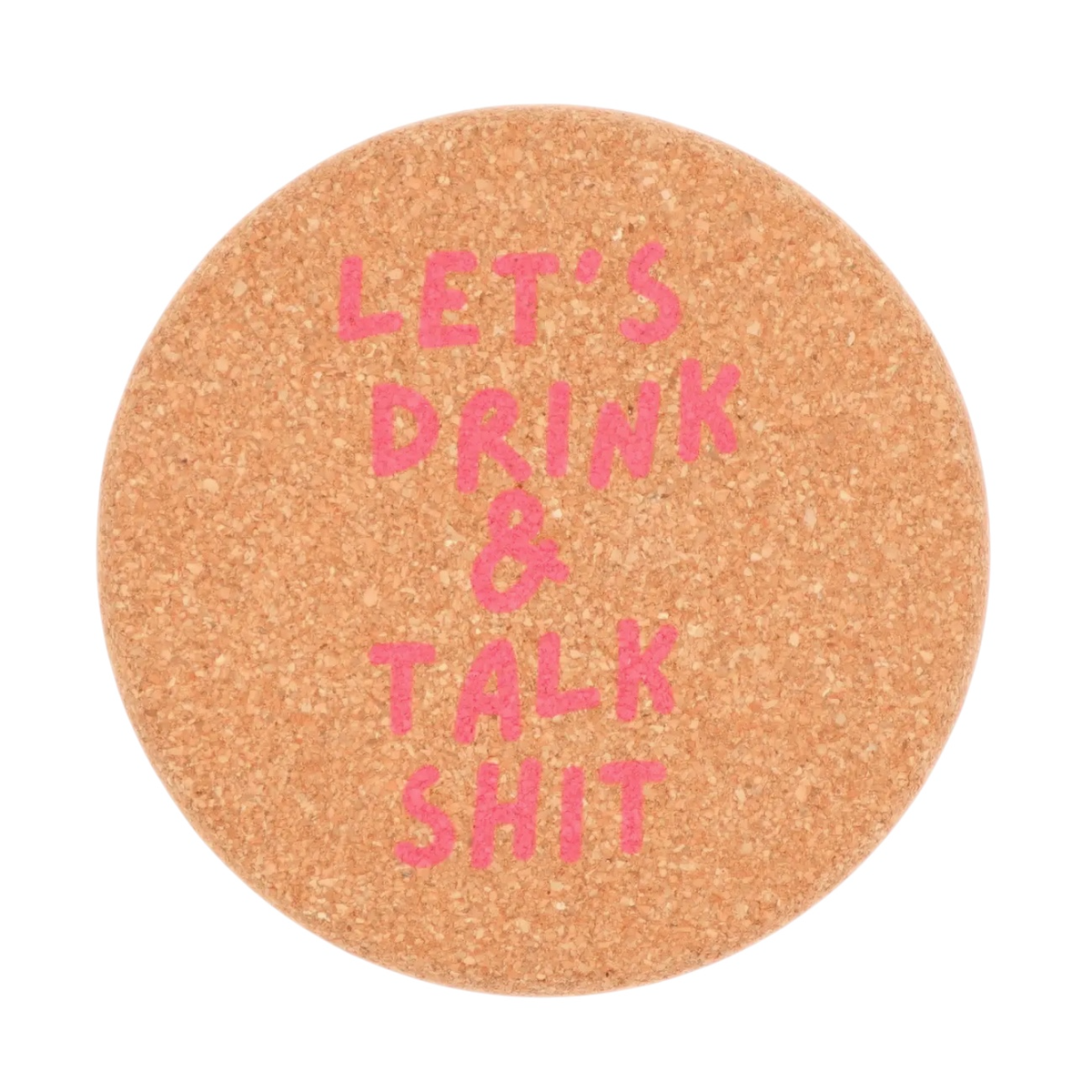 Dessous de verre rond en liège Properly Improper avec message Let’s Drink & Talk Shit imprimé en rose